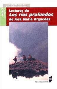 LECTURES DE LOS RIOS PROFUNDOS DE JOSE MARIA ARGUEDAS