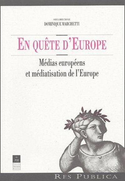 EN QUETE D EUROPE MEDIAS EUROPEENS ET MEDIATISATION