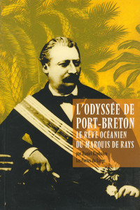 L'odyssée de Port-Breton - le rêve océanien du marquis de Rays