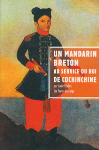 Un mandarin breton au service du roi de Cochinchine - Jean-Baptiste Chaigneau et sa famille