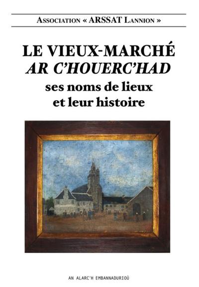 Le Vieux-Marché - ses noms de lieux et leur histoire