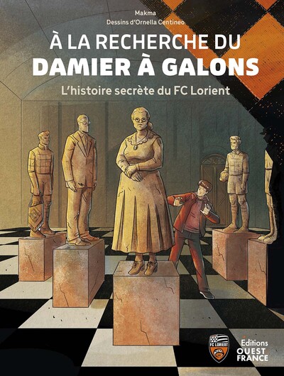 A la recherche du damier à galons. L'histoire secrète du FC Lorient