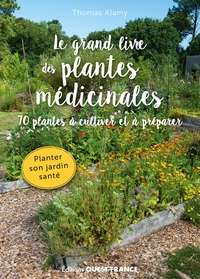 Le grand livre des plantes médicinales. 70 plantes à cultiver et à pré