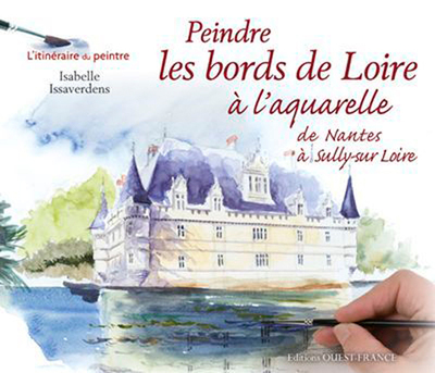 Peindre les bords de Loire à l'aquarelle (de Nantes à Sully-sur-Loire)