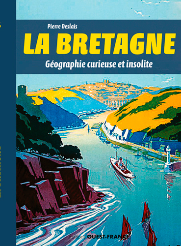 La Bretagne, géographie curieuse et insolite