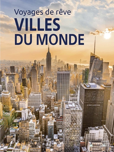 Voyages de rêve - Les plus belles villes du monde