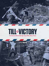 Till victory The second world war by those who were there - Anglais