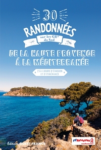 30 Randonnées sur les GR - De la Haute  Provence à la Méditerranée
