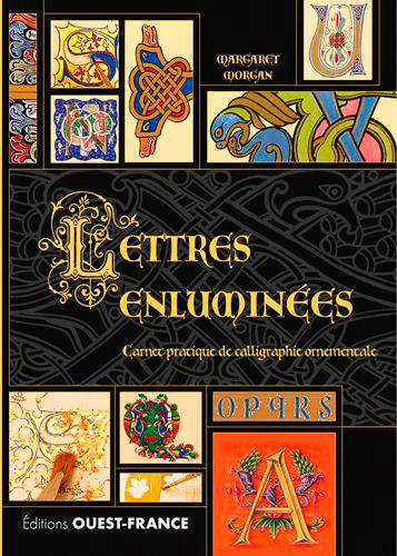 Lettres enluminées - Carnet pratique de calligraphie ornementale