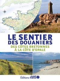 Le sentier des douaniers - des côtes bretonnes à la côtes d'Opale