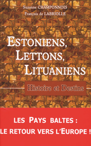 Estoniens, Lettons, Lituaniens - histoire et destins
