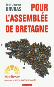 Pour l'Assemblée de Bretagne - manifeste pour une mutation institutionnelle