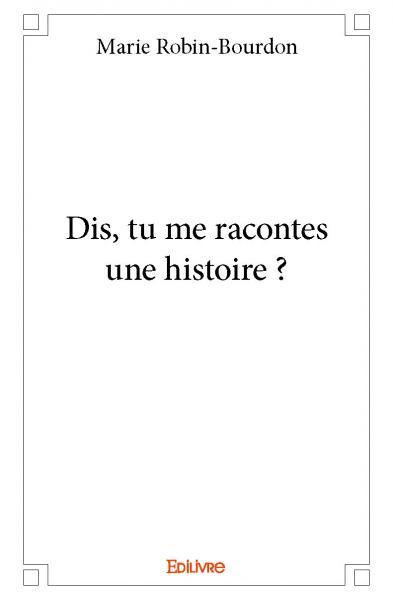 Dis, tu me racontes une histoire ?