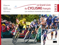 Le Grand Livre du Cyclisme français. Les meilleurs moments de la saison 2023