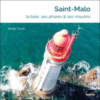 Saint-Malo. La baie, ses phares et ses moulins