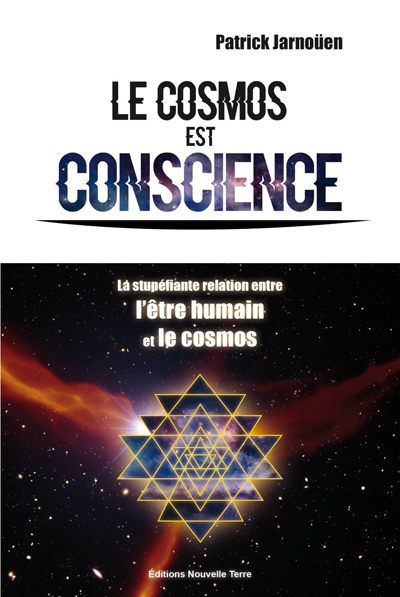 Le cosmos est conscience - la stupéfiante relation entre l'être humain et le cosmos