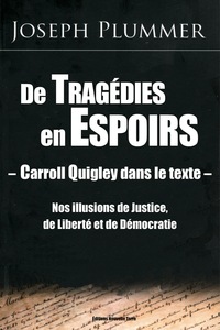 De TragEdies en EspErances - Carroll Quigley dans le texte - Nos illusions de Justice, de LibertE et