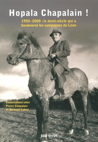 Hopala Chapalain ! - 1950-2000, le demi-siècle qui a bouleversé les campagnes du Léon