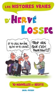 Les histoires vraies d'Hervé Lossec - trop vrai que c'est, pourtant !