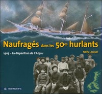 NAUFRAGES DANS LES 50ES HURLANTS : 1905 LA DISPARITION DE L'ANJOU N 73