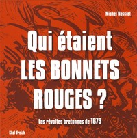 Qui étaient les bonnets rouges ? - les révoltes bretonnes de 1675