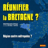 Réunifier la Bretagne ? - région contre métropoles ?