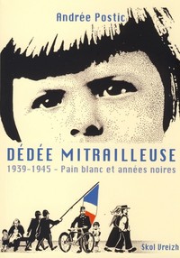 Dédée mitrailleuse - 1939-1945