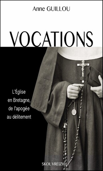 Vocations - l'Église en Bretagne, de l'apogée au délitement