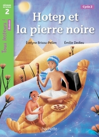 Hotep et la pierre noire Niveau 2 - Tous lecteurs ! Romans - Livre élève - Ed. 2014