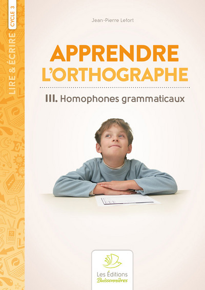 Homophones grammaticaux, méthode d'orthographe volume III
