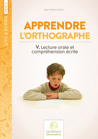 Apprendre l'Orthographe volume V : lecture orale