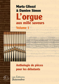 L'Orgue aux mille saveurs, volume 1, anthologie de pièces pour débutants
