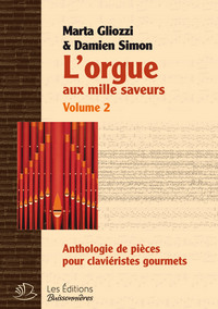 l'orgue aux mille saveurs - volume II - Anthologie pour claviéristes gourmets