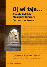 Oj wi fajn, chants yiddish musiques klezmer pour chant et trio d’anches (partition)