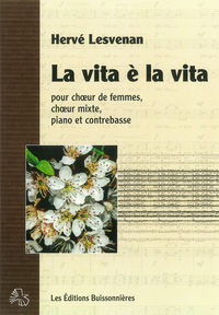La vita è la vita pour chœur de femmes, chœur mixte, piano et contrebasse