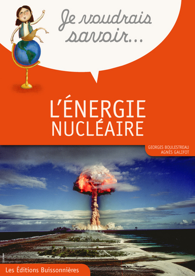 Je voudrais savoir… L'énergie nucléaire