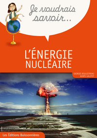 Je voudrais savoir… L'énergie nucléaire