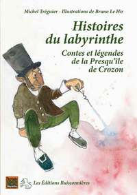 Histoires du labyrinthe, contes et légendes de la Presqu'île de Crozon