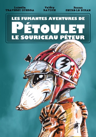 Les fumantes aventures de Pétoulet le souriceau péteur