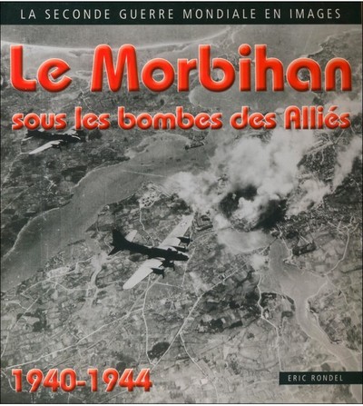 Le Morbihan sous les bombes alliés 1940-1944