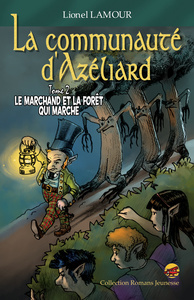 LA COMMUNAUTE  D'AZELIARD T.2 - LE MARCHAND ET LA FORET QUI MARCHE