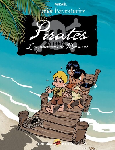 JUNIOR L'AVENTURIER T.3 - PIRATES - LES PRISONNIERS DE MOU'A NUI