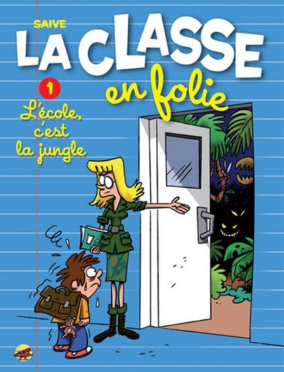 LA CLASSE EN FOLIE T.1 - L'ECOLE C'EST LA JUNGLE