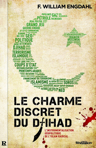 Le charme discret du djihad - l'instrumentalisation géopolitique de l'islam radical