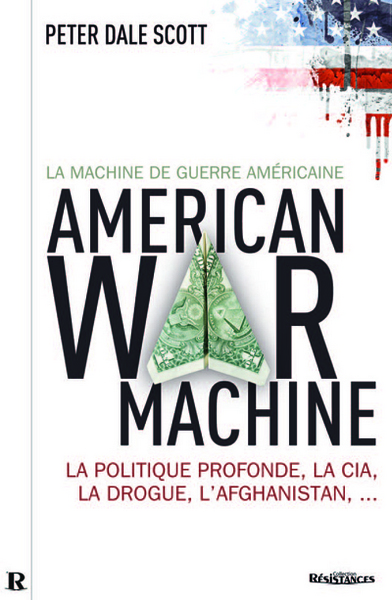 La machine de guerre américaine - la politique profonde, la CIA, la drogue, l'Afghanistan