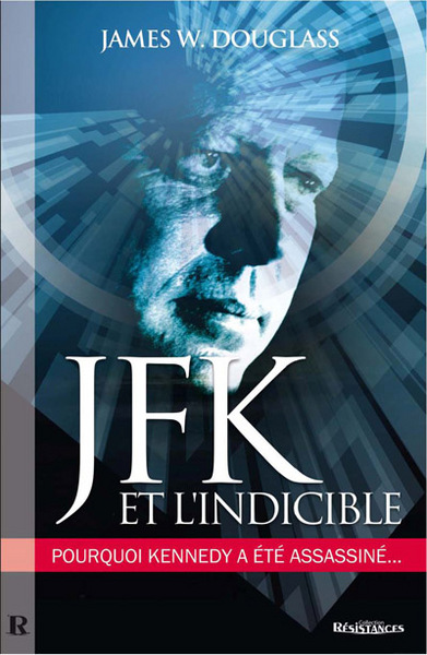 JFK et l'indicible - pourquoi Kennedy a été assassiné