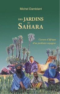 Des jardins au Sahara - carnets d'Afrique d'un jardinier voyageur