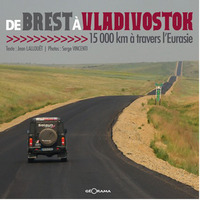 De Brest à Vladivostok - 15000 km à travers l'Eurasie