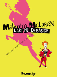 Malcolm McLaren. L'art du désastre