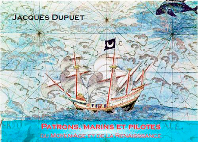 Patrons, Pilotes Et Marins Du Moyen Age